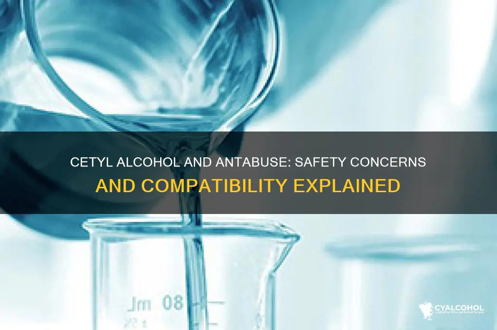 is cetyl alcohol safe with antabuse