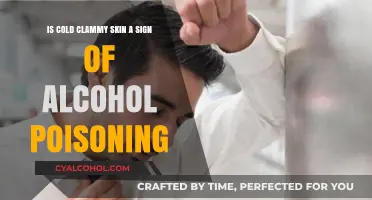 Cold Clammy Skin: Alcohol Poisoning Alert