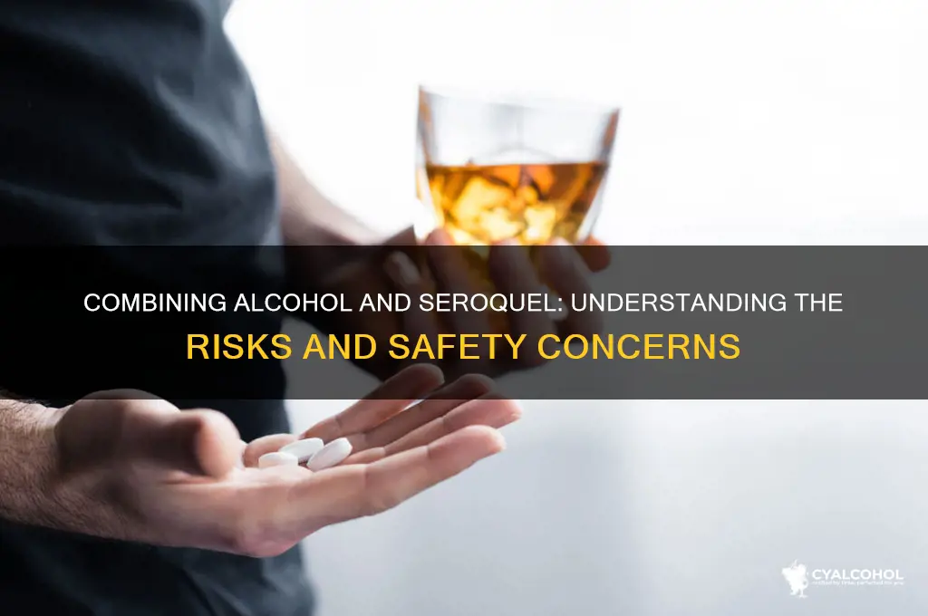 is combining alcohol with seroquel safe