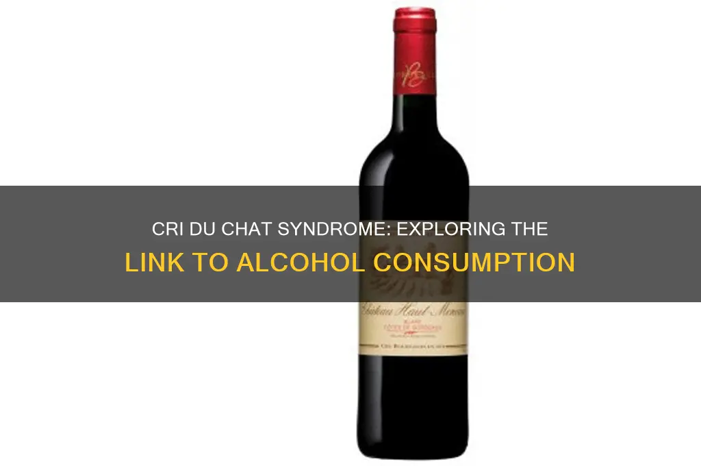 is cri du chat from alcohol