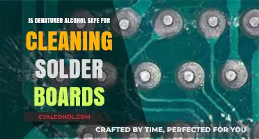 Denatured Alcohol: Safe for Cleaning Solder Boards?
