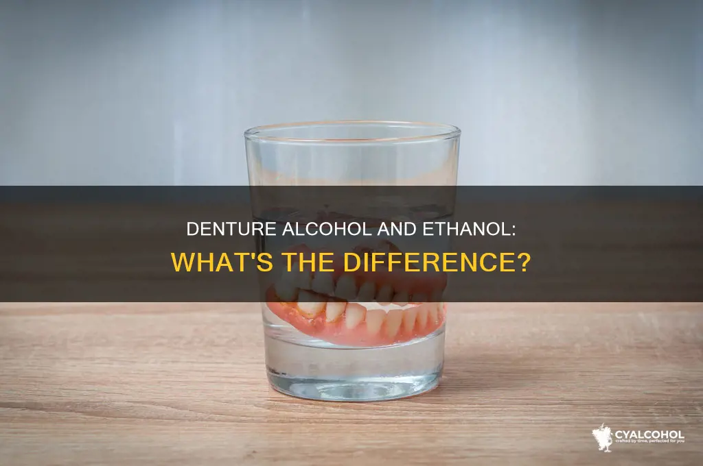 is denture alcohol and ethanol the same thing