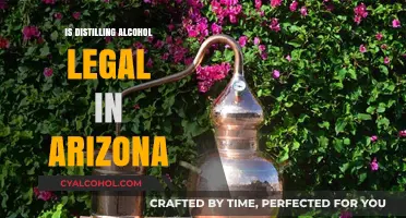 Is Distilling Alcohol Legal in Arizona? Understanding the Laws