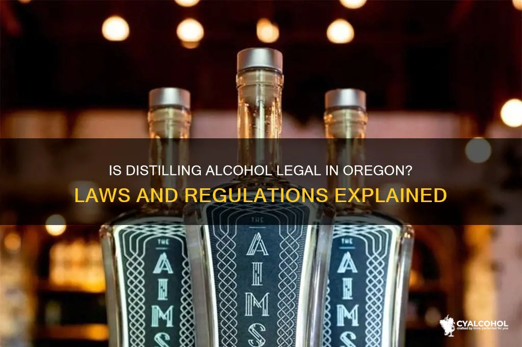 is distilling alcohol legal in oregon
