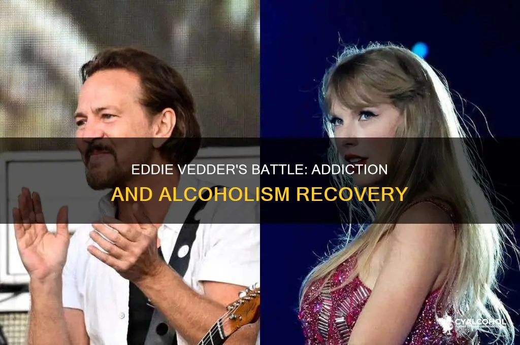 is eddie vedder a recovering addict or alcoholic