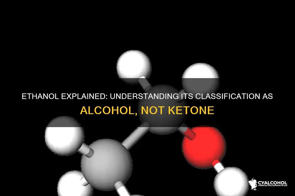 is ethanol a ketone or alcohol