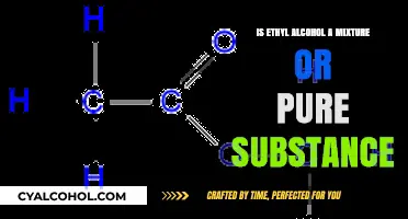 What's Ethyl Alcohol? Mixture or Pure Substance?