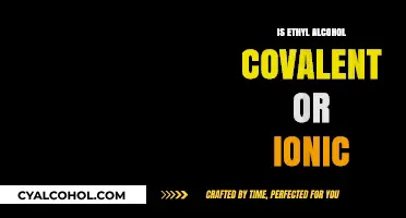 Understanding Ethyl Alcohol: Covalent or Ionic Bonding Explained