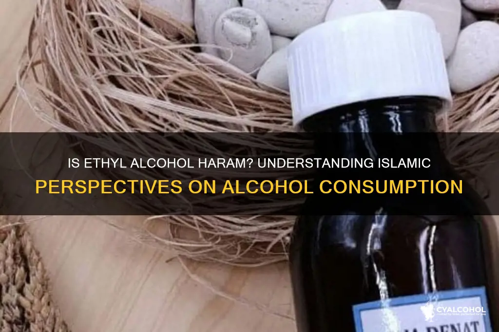 is ethyl alcohol haram in islam