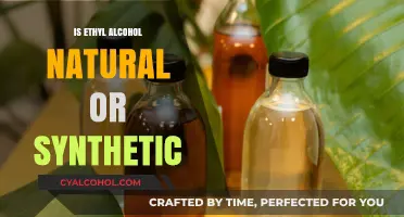 Is Ethyl Alcohol Natural or Synthetic? Unveiling the Truth