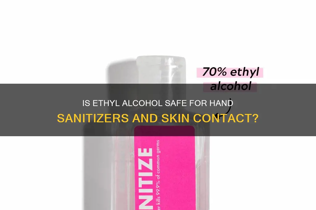 is ethyl alcohol safe for hands