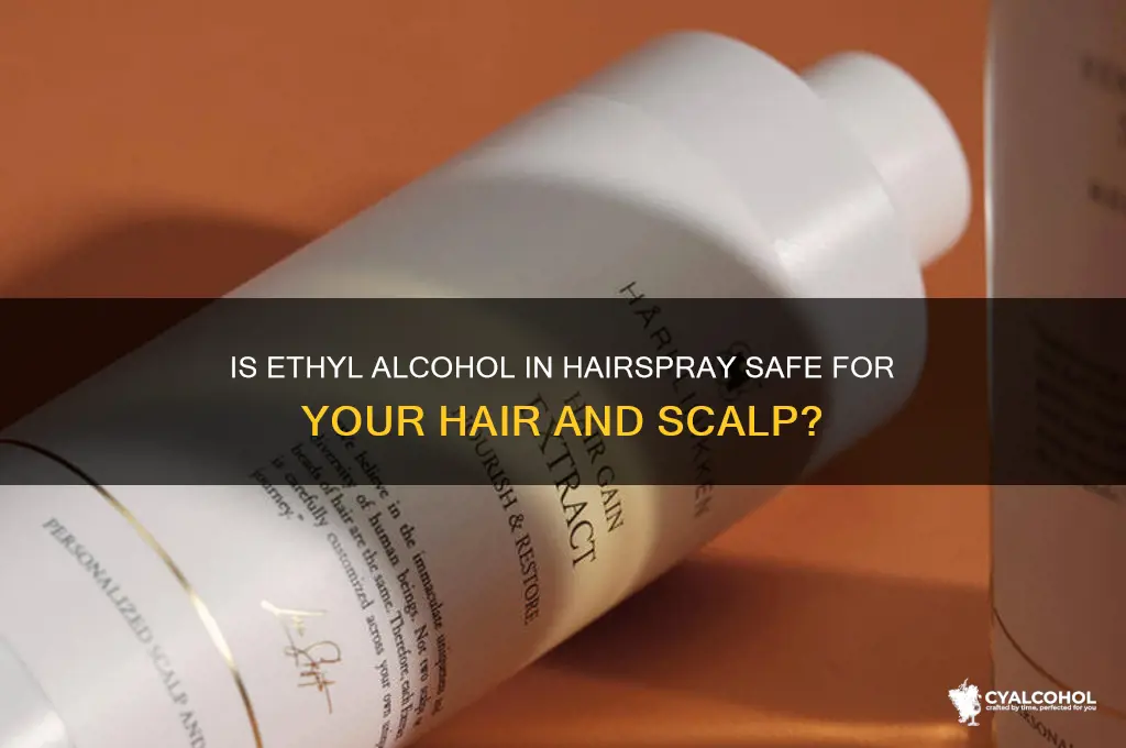 is ethyl alcohol safe in hairspray