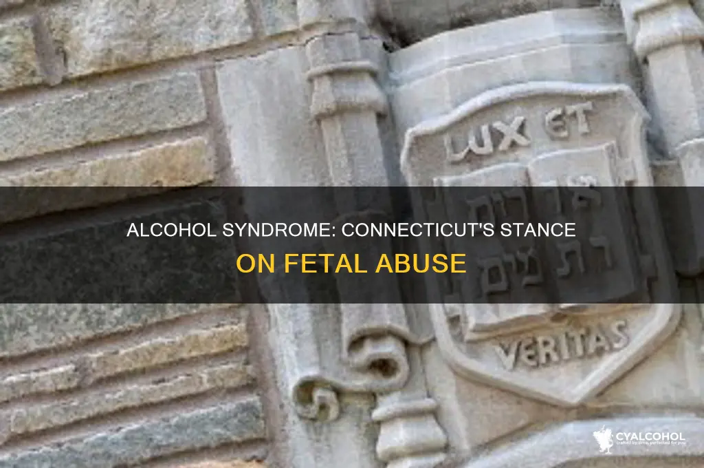 is fetal alcohol syndrome considered abuse in connecticut
