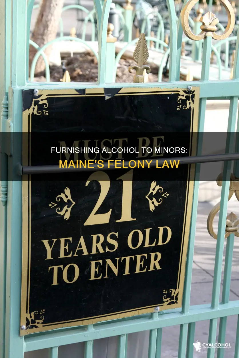 is furnishing alcohol to minors a felony in maine