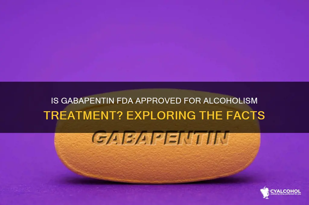 is gabapentin fda approved for alcoholism