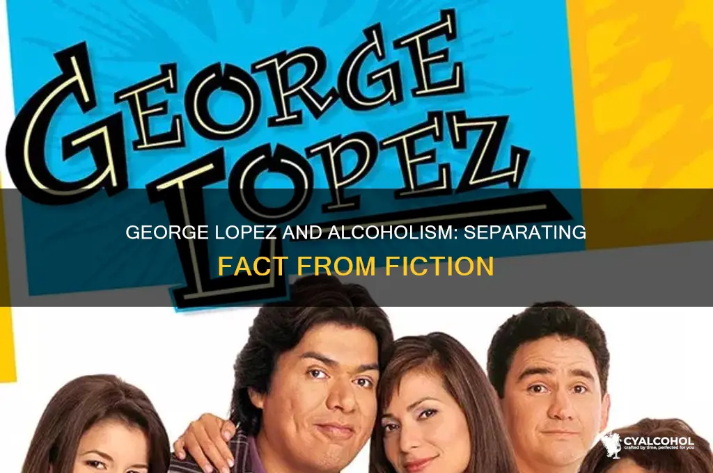 is george lopez an alcoholic