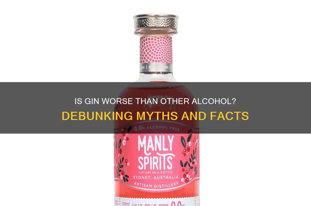 is gin worse than other alcohol