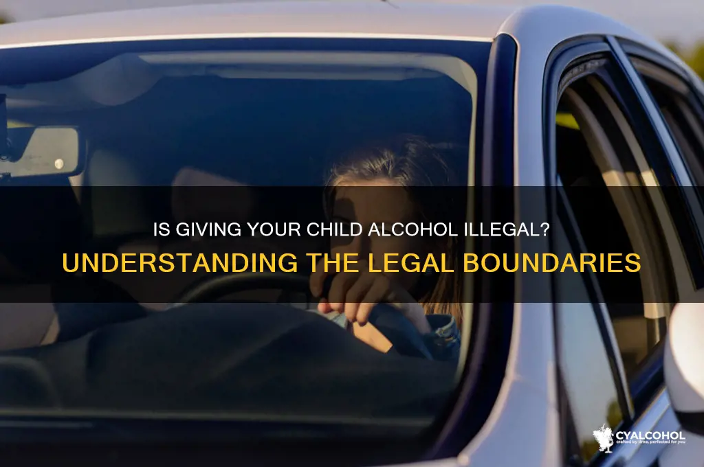 is giving your child alcohol illegal