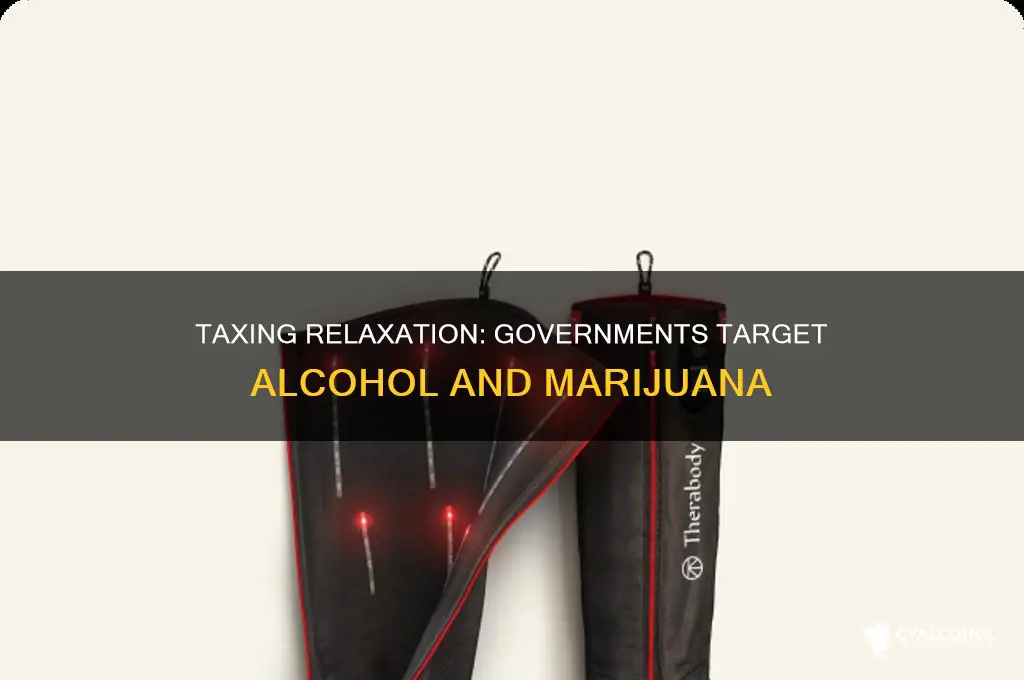 is gonverment adding taxes to alcohol and maruana