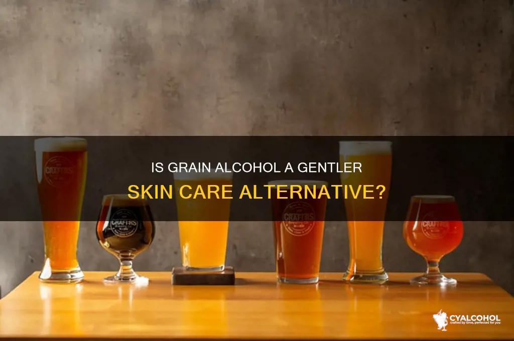 is grain alcohol gentler on skin