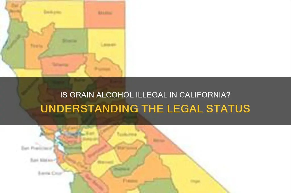is grain alcohol illegal in ca