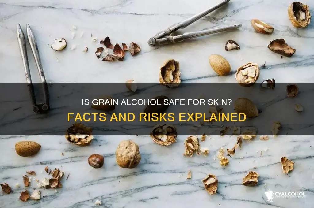 is grain alcohol safe for skin