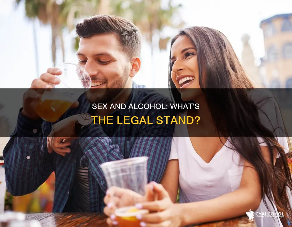 is having sex under the influence of alcohol legal