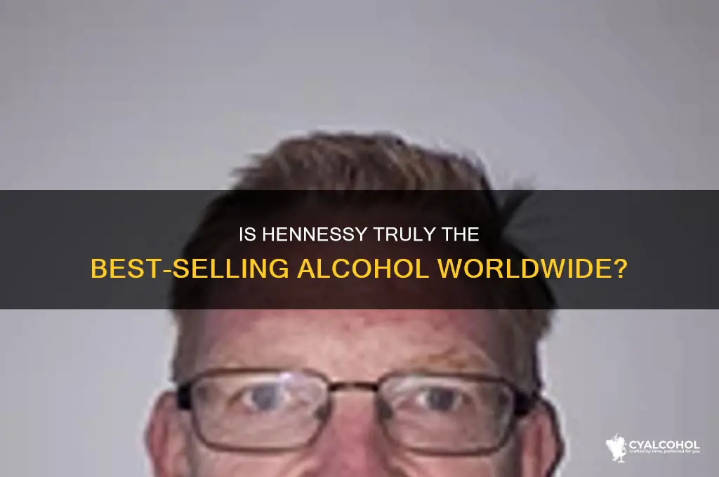is hennessey the most sold alcohol