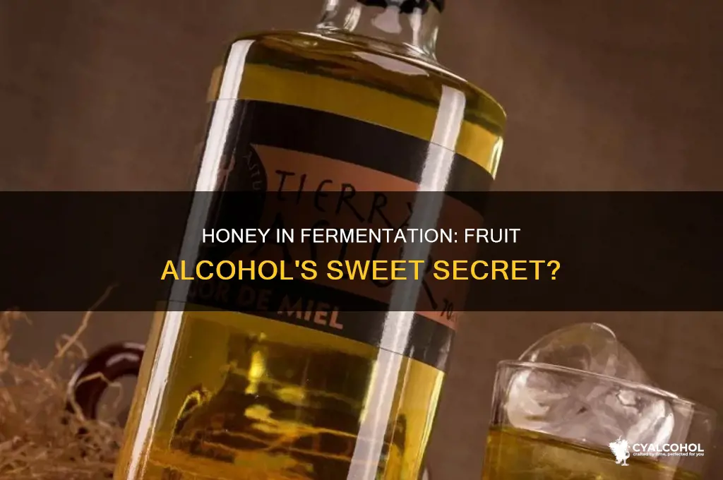 is honey needed when fermenting fruit for alcohol