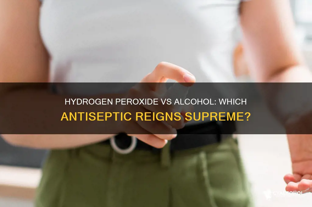 is hydrogen peroxide a better antiseptic than alcohol
