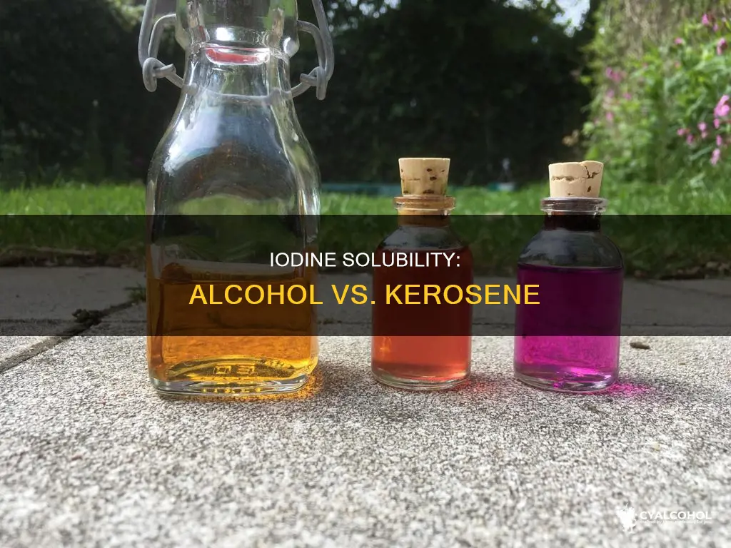 is iodine more soluble in alcohol than in kerosene