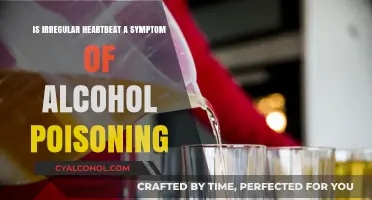 Alcohol Poisoning: Irregular Heartbeat as a Warning Sign