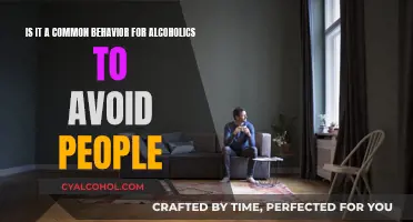 Alcoholics Avoiding People: A Common Behavior?