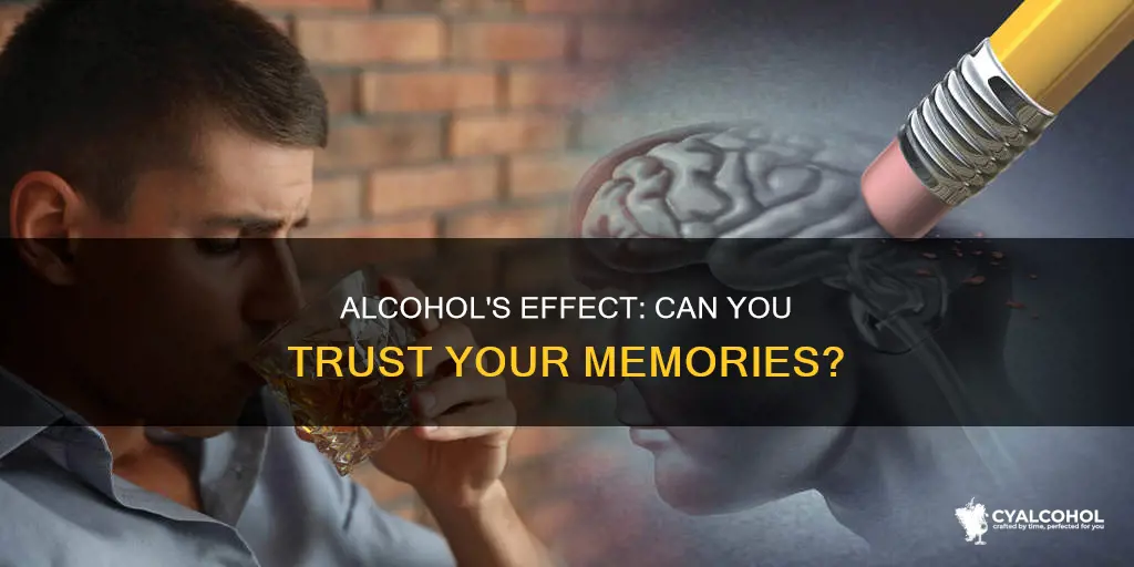 is it accurate that you cannot remember due to alcohol