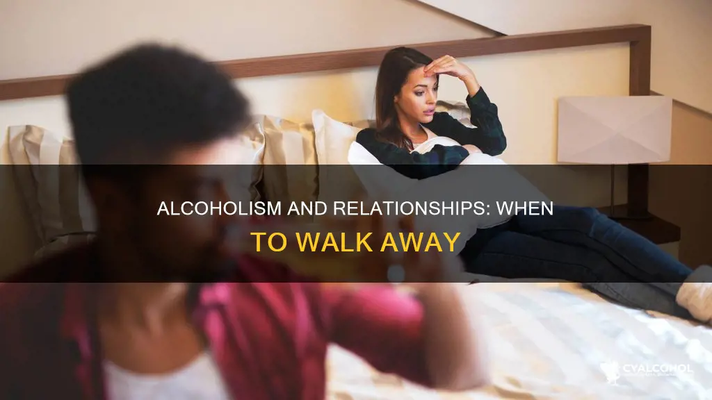 is it best to end your relationship with an alcoholic