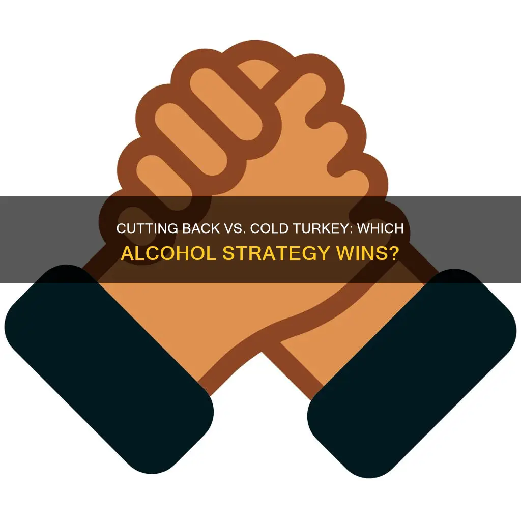 is it better to cut back or cold turkey alcohol