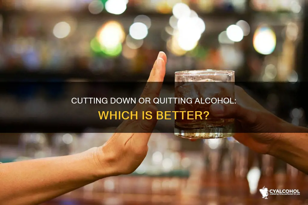 is it better to cut down on alcohol before quitting