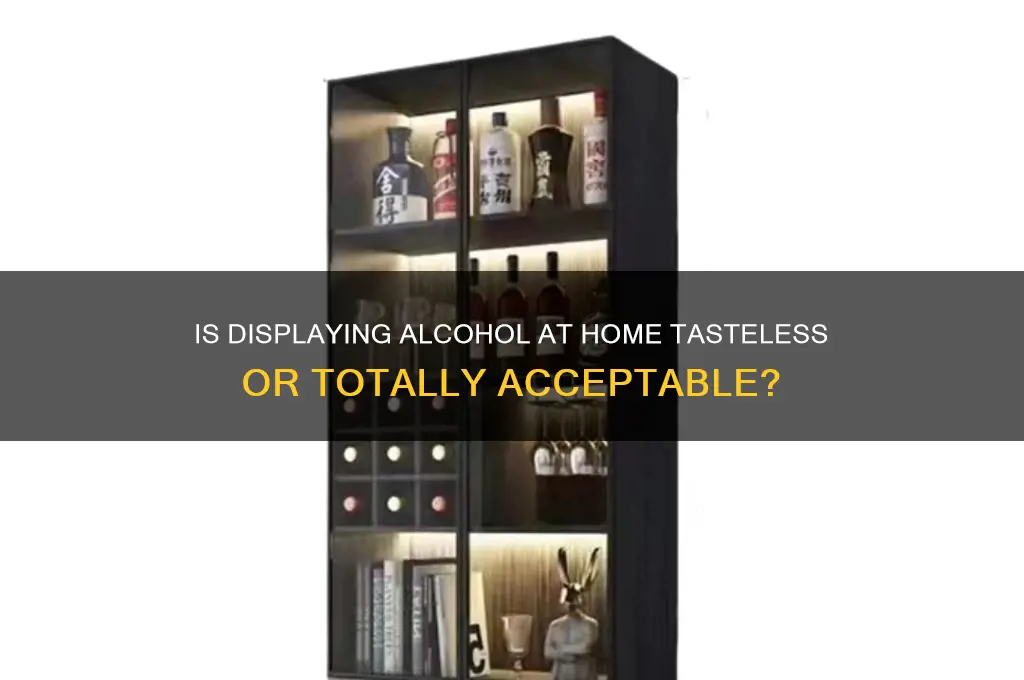 is it crass to display alcohol