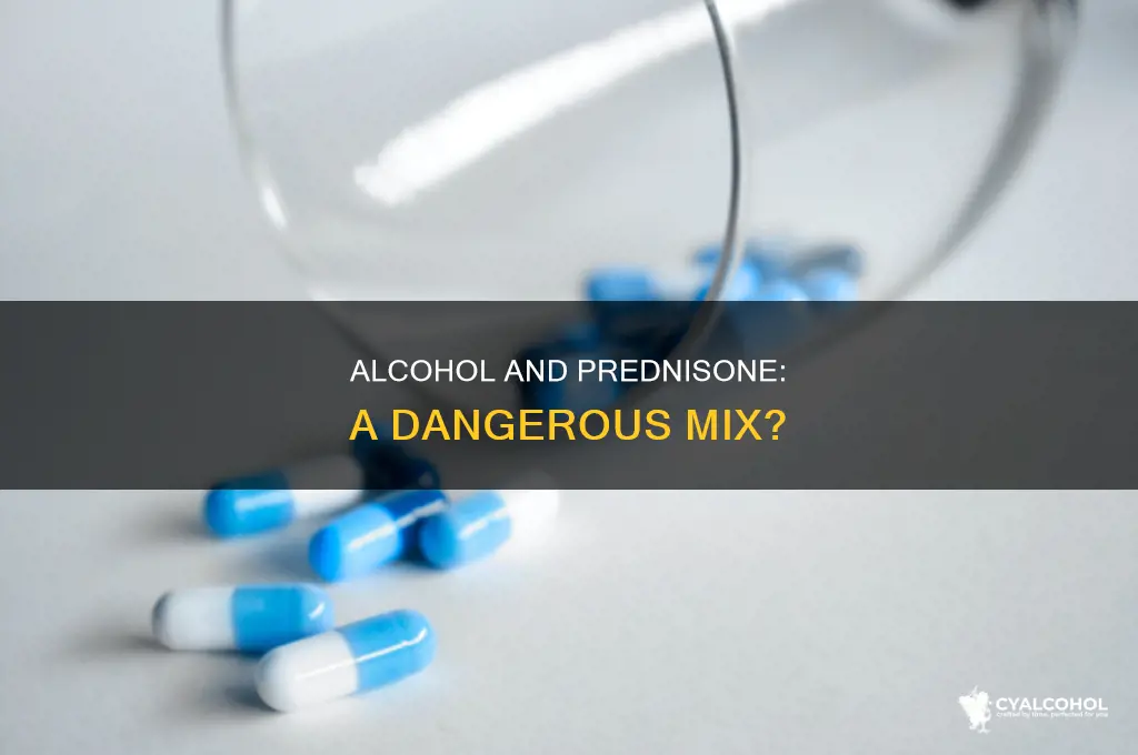 is it dagerous to have alcohol with prednidone