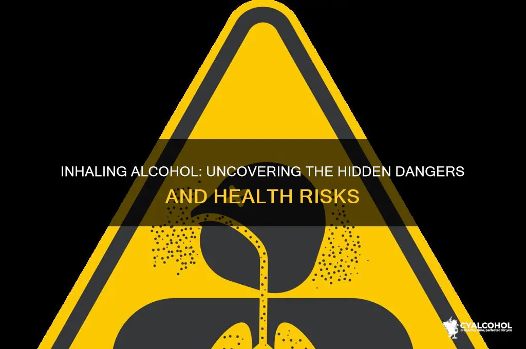is it dangerous to inhale alcohol