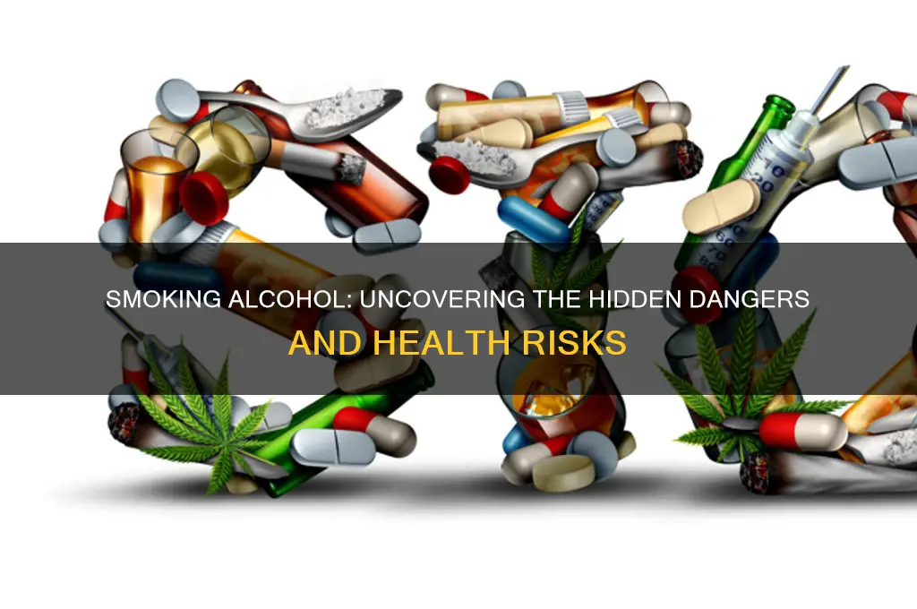 is it dangerous to smoke alcohol