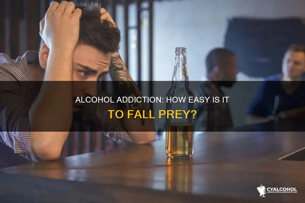 is it easy to become addicted to alcohol