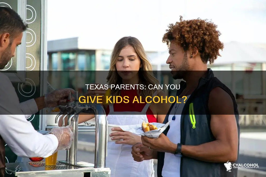 is it illegal for parents to give kids alcohol texas