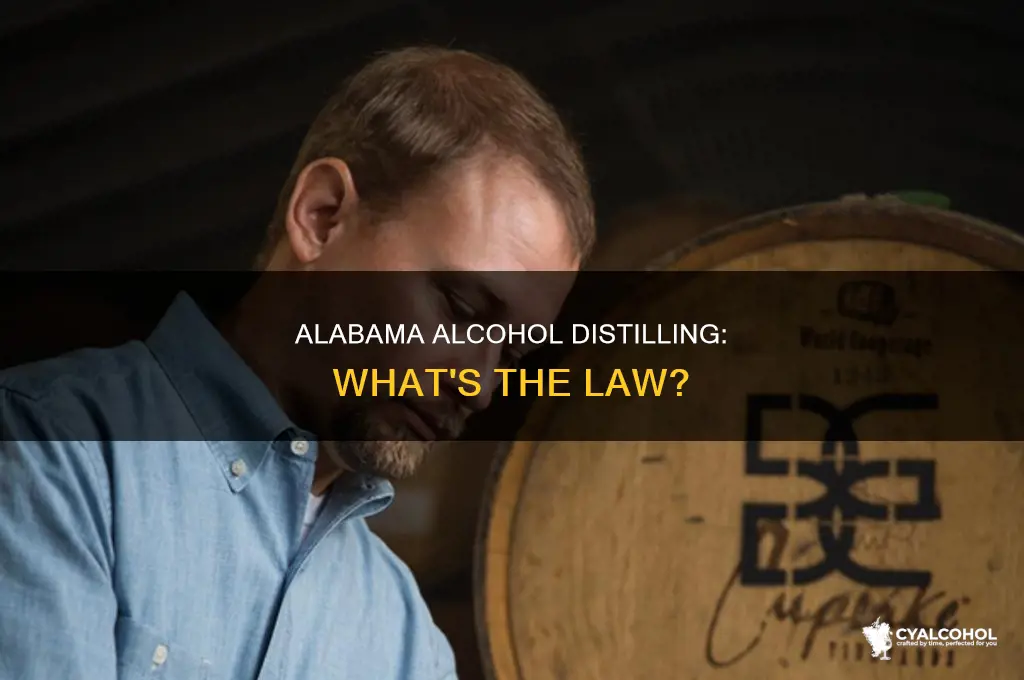 is it illegal to distill alcohol in alabama