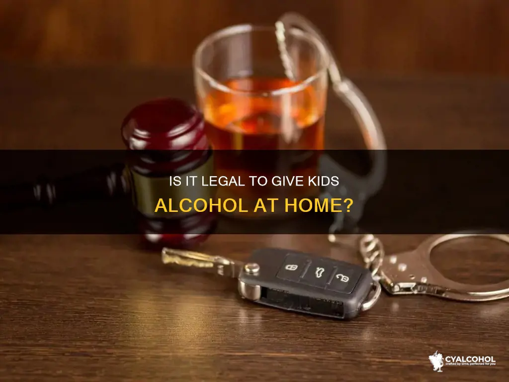 is it illegal to give your child alcohol at home