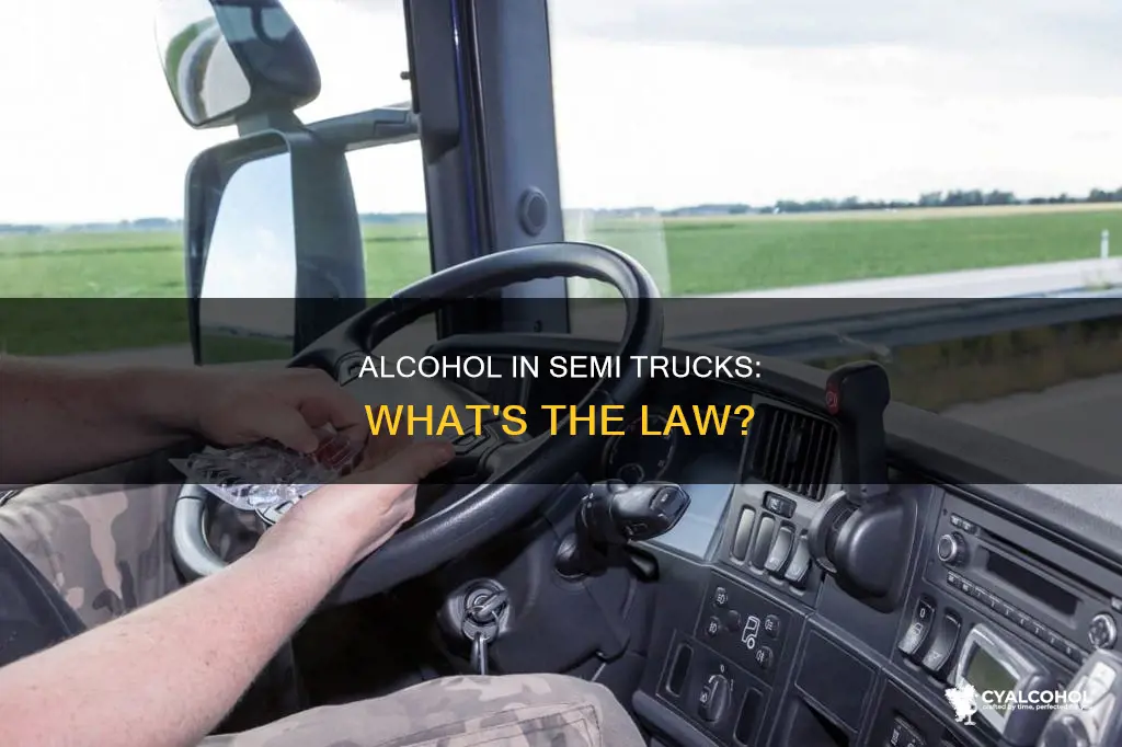 is it illegal to have alcohol in a semi truck