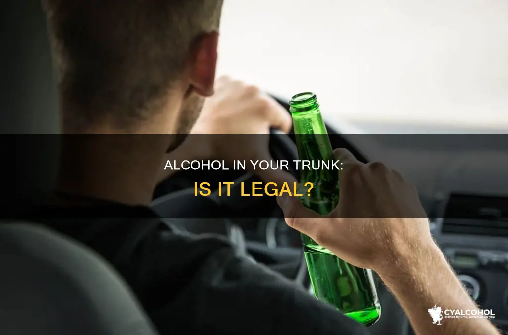 is it illegal to have alcohol in your trunk