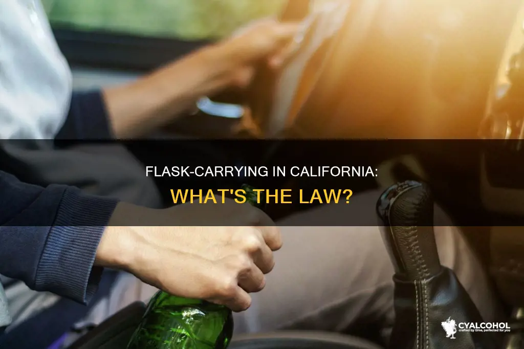 is it legal to carry alcohol in a flask california
