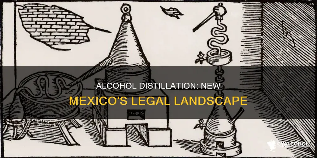 is it legal to distill alcohol in new mexico