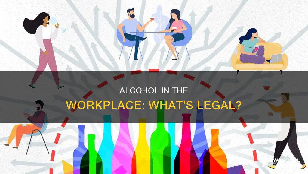 is it legal to distribute alcohol at work at work